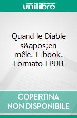 Quand le Diable s&apos;en mêle. E-book. Formato EPUB ebook