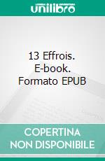 13 Effrois. E-book. Formato EPUB ebook di Amélie M. Boulay