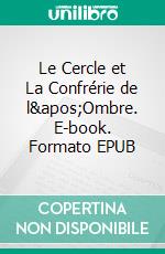 Le Cercle et La Confrérie de l&apos;Ombre. E-book. Formato EPUB ebook