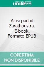 Ainsi parlait Zarathoustra. E-book. Formato EPUB ebook