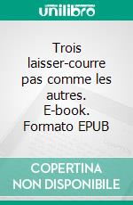 Trois laisser-courre pas comme les autres. E-book. Formato EPUB ebook