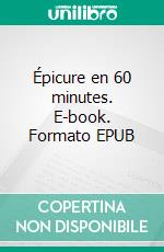 Épicure en 60 minutes. E-book. Formato EPUB ebook di Walther Ziegler