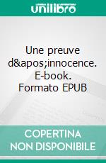 Une preuve d'innocence. E-book. Formato EPUB ebook di Marie-Christine Martens