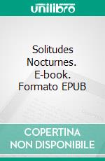 Solitudes Nocturnes. E-book. Formato EPUB ebook di Coline Gendronneau