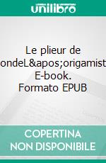 Le plieur de mondeL&apos;origamiste. E-book. Formato EPUB