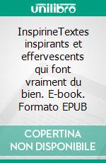 InspirineTextes inspirants et effervescents qui font vraiment du bien. E-book. Formato EPUB ebook