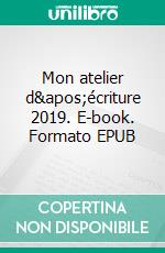 Mon atelier d'écriture 2019. E-book. Formato EPUB ebook di Laurence Smits