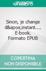 Sinon, je change d'instant.... E-book. Formato EPUB ebook di Jacky Jault