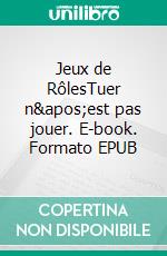 Jeux de RôlesTuer n'est pas jouer. E-book. Formato EPUB ebook di Gwenaële Le Moignic