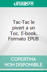Tac-Tac le pivert a un Toc. E-book. Formato EPUB ebook
