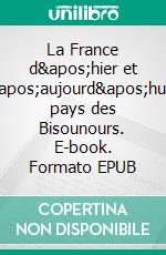 La France d&apos;hier et d&apos;aujourd&apos;huiAu pays des Bisounours. E-book. Formato EPUB