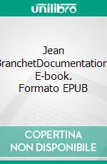 Jean BranchetDocumentation. E-book. Formato EPUB ebook di Jean Branchet