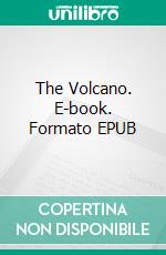 The Volcano. E-book. Formato EPUB ebook