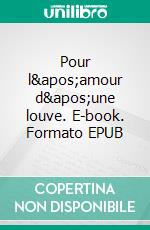 Pour l'amour d'une louve. E-book. Formato EPUB ebook