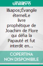 l'Évangile éternelLe livre prophétique de Joachim de Flore qui défia la Papauté et fut interdit en 1256. E-book. Formato EPUB ebook