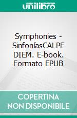 Symphonies - SinfoníasCALPE DIEM. E-book. Formato EPUB ebook