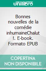 Bonnes nouvelles de la comédie inhumaineChalut !. E-book. Formato EPUB ebook