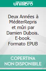 Deux Années à MéditerRepris et mûri par Damien Dubois. E-book. Formato EPUB ebook di Damien Siobud