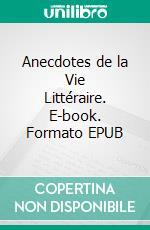 Anecdotes de la Vie Littéraire. E-book. Formato EPUB