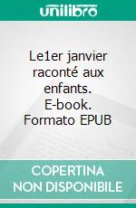 Le1er janvier raconté aux enfants. E-book. Formato EPUB ebook