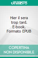 Hier il sera trop tard. E-book. Formato EPUB ebook