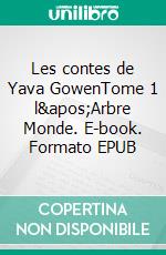 Les contes de Yava GowenTome 1 l&apos;Arbre Monde. E-book. Formato EPUB ebook