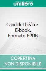 CandideThéâtre. E-book. Formato EPUB ebook