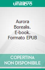 Aurora Borealis. E-book. Formato EPUB ebook di Véronique Sarek