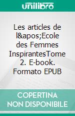Les articles de l'Ecole des Femmes InspirantesTome 2. E-book. Formato EPUB ebook di Ida Gennari-El Hicheri