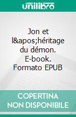 Jon et l'héritage du démon. E-book. Formato EPUB ebook di Benjamin Robineau