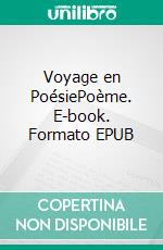 Voyage en PoésiePoème. E-book. Formato EPUB ebook