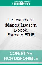 Le testament d&apos;Issasara. E-book. Formato EPUB ebook