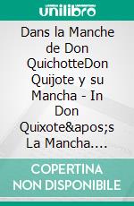 Dans la Manche de Don QuichotteDon Quijote y su Mancha - In Don Quixote's La Mancha. E-book. Formato EPUB ebook di Bruno Merle