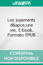 Les jugements d'une vie. E-book. Formato EPUB ebook di Yann Bourdon