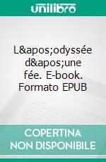 L&apos;odyssée d&apos;une fée. E-book. Formato EPUB
