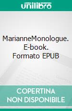 MarianneMonologue. E-book. Formato EPUB ebook