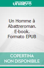 Un Homme à Abattreroman. E-book. Formato EPUB ebook