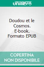 Doudou et le Cosmos. E-book. Formato EPUB ebook