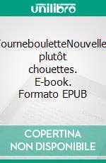 TournebouletteNouvelles plutôt chouettes. E-book. Formato EPUB