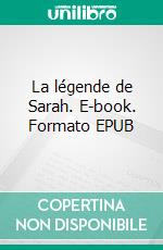 La légende de Sarah. E-book. Formato EPUB ebook di Tony Dinand