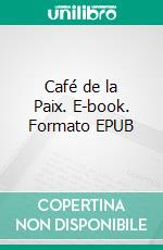 Café de la Paix. E-book. Formato EPUB ebook