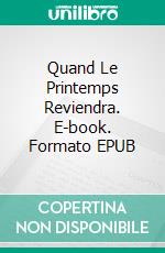 Quand Le Printemps Reviendra. E-book. Formato EPUB ebook