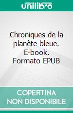 Chroniques de la planète bleue. E-book. Formato EPUB