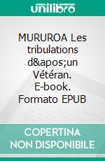 MURUROA Les tribulations d'un Vétéran. E-book. Formato EPUB ebook