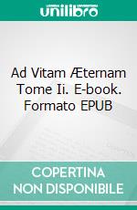 Ad Vitam Æternam Tome Ii. E-book. Formato EPUB ebook di Jean Amblard