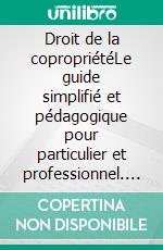 Droit de la copropriétéLe guide simplifié et pédagogique pour particulier et professionnel. E-book. Formato EPUB ebook di Fares Zlitni