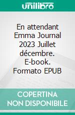 En attendant Emma Journal 2023 Juillet décembre. E-book. Formato EPUB ebook