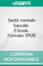 Santé mentale bancale. E-book. Formato EPUB ebook