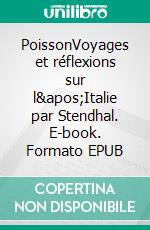 PoissonVoyages et réflexions sur l'Italie par Stendhal. E-book. Formato EPUB ebook