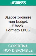 J'organise mon budget. E-book. Formato EPUB ebook di Sylvia Richard